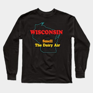 Wisconsin Smell The Dairy Air Long Sleeve T-Shirt